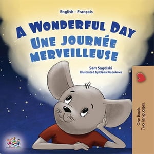 A Wonderful Day Une journ?e merveilleuse English French Bilingual Collection【電子書籍】[ Sam Sagolski ]