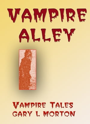 Vampire Alley【電子書籍】[ Gary L Morton ]