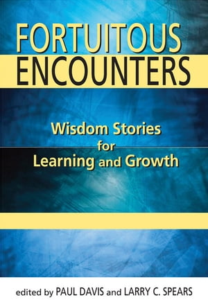 Fortuitous Encounters: Wisdom Stories for Learning and Growth