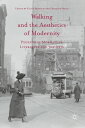 楽天楽天Kobo電子書籍ストアWalking and the Aesthetics of Modernity Pedestrian Mobility in Literature and the Arts【電子書籍】