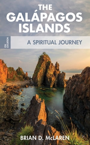 The Galapagos IslandsA Spiritual Journey【電子書籍】[ Brian D. McLaren ]