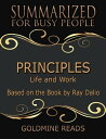 Principles - Summarized for Busy People: Life and Work: Based on the Book by Ray Dalio【電子書籍】 Goldmine Reads