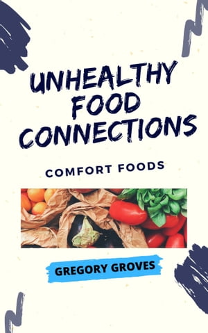 Unhealthy Food Connections Comfort Foods【電