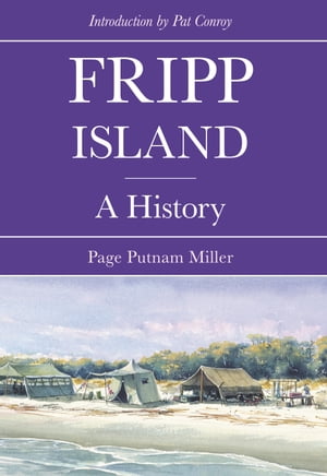 Fripp Island A History【電子書籍】[ Page Putnam Miller ]