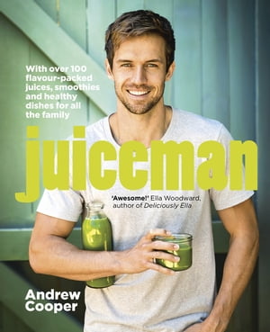 Juiceman Over 100 healthy juice and smoothie recipes for all the family【電子書籍】[ Andrew Coop..