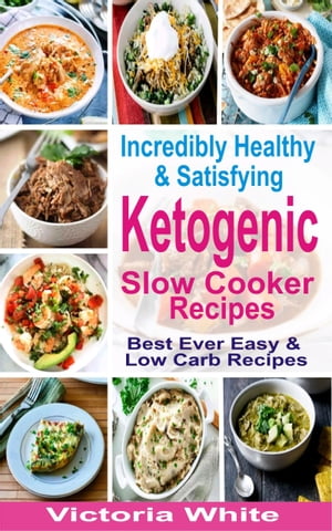 Incredibly Healthy and Satisfying Ketogenic Slow Cooker Recipes