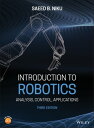 Introduction to Robotics Analysis, Control, Applications【電子書籍】 Saeed B. Niku