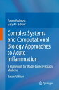 Complex Systems and Computational Biology Approaches to Acute Inflammation A Framework for Model-based Precision Medicine【電子書籍】