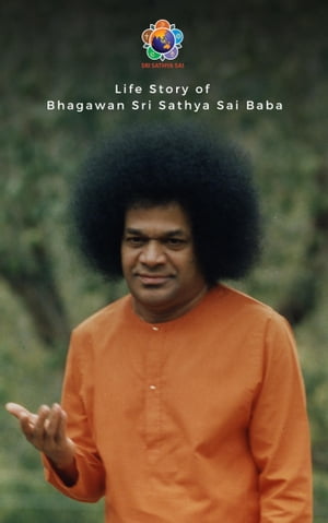 Life Story Of Bhagawan Sri Sathya Sai Baba