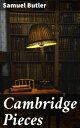 Cambridge Pieces【電子書籍】 Samuel Butler