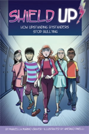 Shield Up How Upstanding Bystanders Stop Bullying【電子書籍】 Marcella Marino Craver