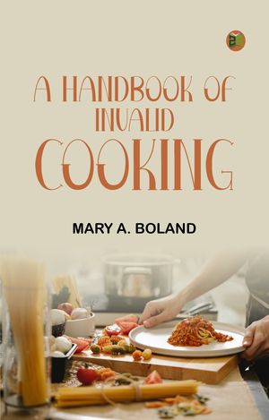ŷKoboŻҽҥȥ㤨A Handbook of Invalid CookingŻҽҡ[ Mary A. Boland ]פβǤʤ158ߤˤʤޤ