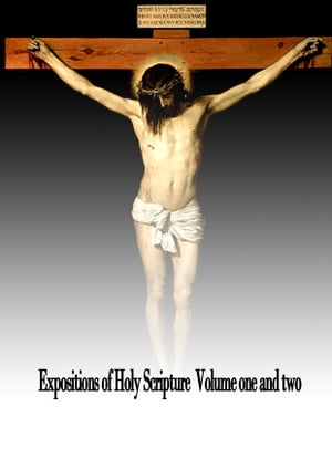 EXPOSITIONS OF HOLY SCRIPTURES Volume one and tw