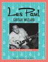 Les Paul Guitar Wizard【電子書籍】 Bob Jacobson