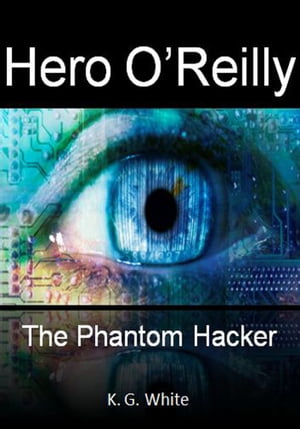 Hero O'Reilly and The Phantom Hacker