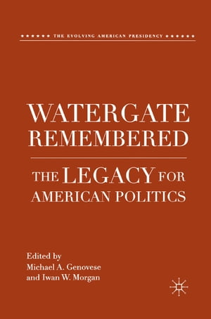Watergate Remembered The Legacy for American Politics【電子書籍】