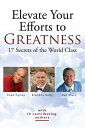 Elevate Your Efforts to Greatness: 17 Secrets of the World Class【電子書籍】[ Brandon ...
