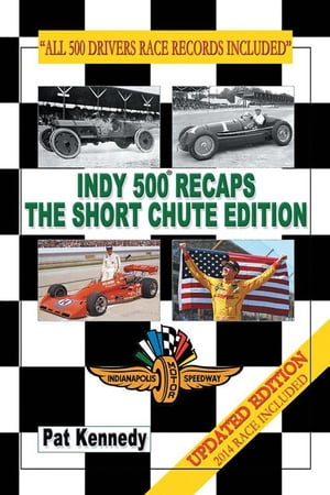 Indy 500 Recaps - the Short Chute EditionŻҽҡ[ Pat Kennedy ]