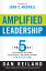 Amplified Leadership 5 Practices to Establish Influence, Build People, and Impact Others for a LifetimeŻҽҡ[ Dan Reiland ]