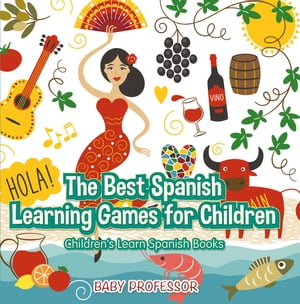 ŷKoboŻҽҥȥ㤨The Best Spanish Learning Games for Children | Children's Learn Spanish BooksŻҽҡ[ Baby Professor ]פβǤʤ552ߤˤʤޤ