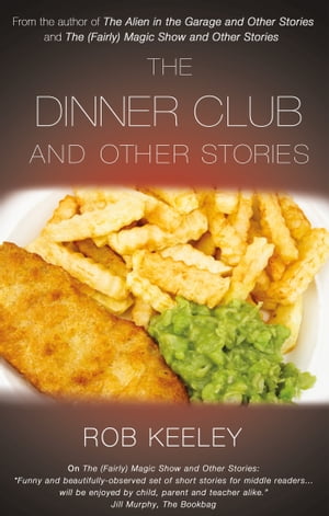 The Dinner Club and Other Stories【電子書籍】[ Rob Keeley ]