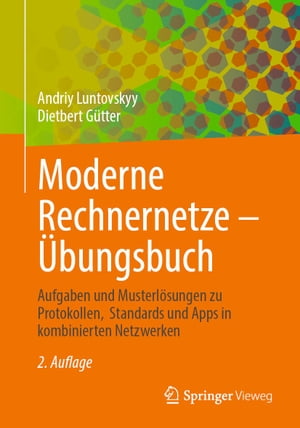 Moderne Rechnernetze ? ?bungsbuch Aufgaben und Musterl?sungen zu Protokollen, Standards und Apps in kombinierten Netzwerken