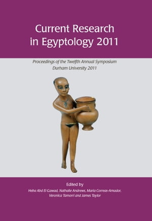 Current Research in Egyptology 2011