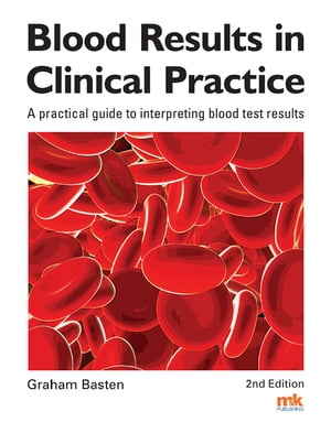 Blood Results in Clinical Practice: A practical guide to interpreting blood test resultsŻҽҡ