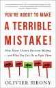 You 039 re About to Make a Terrible Mistake How Biases Distort Decision-Making and What You Can Do to Fight Them【電子書籍】 Olivier Sibony