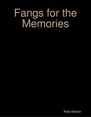 Fangs for the Memories【電子書籍】[ Andy Sanson ]