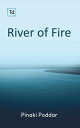 River of Fire【電子書籍】[ Pinaki Poddar ]