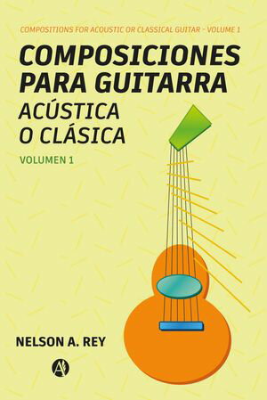 Composiciones para guitarra acústica o clásica. Vol 1.