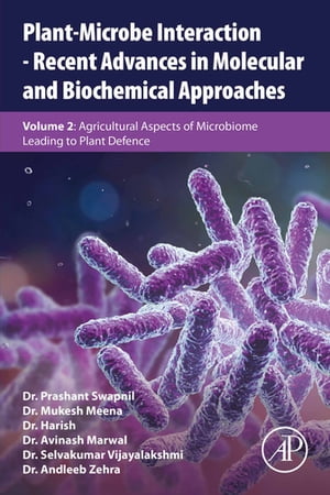 Plant-Microbe Interaction - Recent Advances in Molecular and Biochemical Approaches Volume 2: Agricultural Aspects of Microbiome Leading to Plant DefenceŻҽҡ