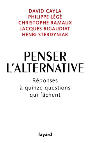 Penser l'alternative R?ponses ? quinze questions qui f?chent