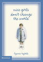 Nice Girls Don't Change the World Reclaiming the Unique Gifts God Gave You【電子書籍】...