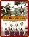 The Matchless Six The Story of Canada's First Women's Olympic Team【電子書籍】[ Ron Ho...