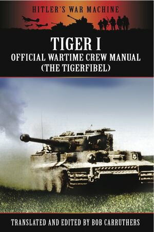 ŷKoboŻҽҥȥ㤨Tiger I The Official Wartime Crew ManualŻҽҡ[ Bob Carruthers ]פβǤʤ15ߤˤʤޤ