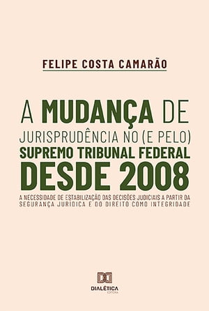 A mudança de jurisprudência no (e pelo) Supremo Tribunal Federal desde 2008