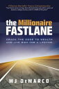 The Millionaire Fastlane: Crack the Code to Wealth and Live Rich for a Lifetime【電子書籍】 MJ DeMarco