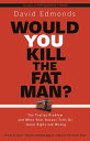 Would You Kill the Fat Man The Trolley Problem and What Your Answer Tells Us about Right and Wrong【電子書籍】 David Edmonds