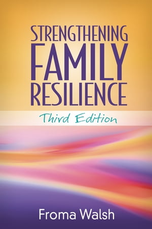 Strengthening Family Resilience【電子書籍】[ Froma Walsh, PhD, MSW ]