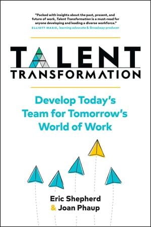 Talent Transformation: Develop Today’s Team for Tomorrow’s World of Work