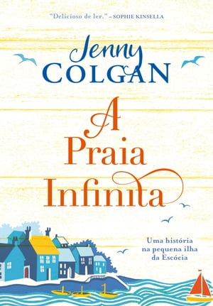 A praia infinita Uma hist?ria na pequena ilha da Esc?cia【電子書籍】[ Jenny Colgan ]