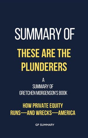 ＜p＞＜strong＞DISCLAIMER＜/strong＞＜/p＞ ＜p＞This book does not in any capacity mean to replace the original book but to serve as a vast summary of the original book.＜/p＞ ＜p＞Summary of These Are the Plunderers by Gretchen Morgenson : How Private Equity Runsーand WrecksーAmerica＜/p＞ ＜p＞＜strong＞IN THIS SUMMARIZED BOOK, YOU WILL GET:＜/strong＞＜/p＞ ＜ul＞ ＜li＞＜strong＞Chapter astute outline of the main contents.＜/strong＞＜/li＞ ＜li＞＜strong＞Fast & simple understanding of the content analysis.＜/strong＞＜/li＞ ＜li＞＜strong＞Exceptionally summarized content that you may skip in the original book＜/strong＞＜/li＞ ＜/ul＞ ＜p＞Gretchen Morgenson and Joshua Rosner investigate the insidious world of private equity, revealing how it leeches profits from everyday Americans, tanks companies it acquires, and puts our entire economic system at risk. They show how companies absorbed by private equity have worse outcomes for everyone but the financiers, such as employees losing their jobs, companies going bankrupt, patients having higher healthcare costs, residents of nursing homes dying, towns struggling, and public workers having lower returns on their pensions. These are the Plunderers exposes the greed and pillaging in private equity, revealing the many ways these billionaires have bled our economy and us.＜/p＞画面が切り替わりますので、しばらくお待ち下さい。 ※ご購入は、楽天kobo商品ページからお願いします。※切り替わらない場合は、こちら をクリックして下さい。 ※このページからは注文できません。