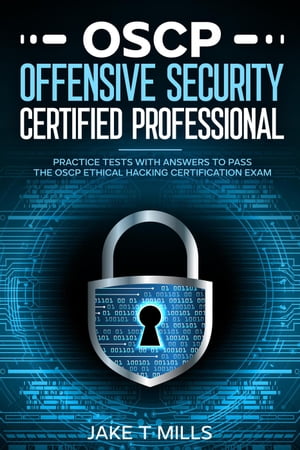 OSCP Offensive Security Certified Professional Practice Tests With Answers To Pass the OSCP Ethical Hacking Certification ExamŻҽҡ[ Jake T Mills ]