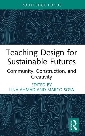 Teaching Design for Sustainable Futures Community, Construction, and Creativity【電子書籍】