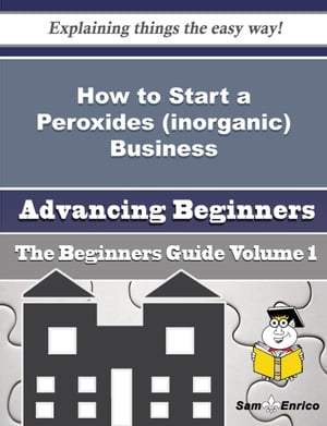 How to Start a Peroxides (inorganic) Business (Beginners Guide)
