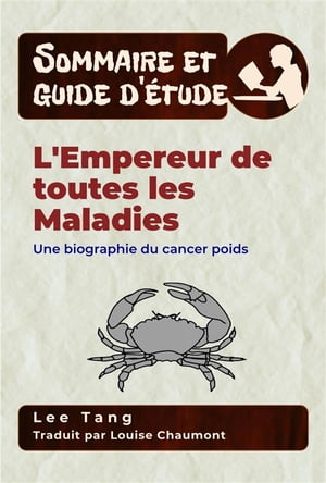 Sommaire Et Guide D’?tude ? L'empereur De Toutes Les Maladies Une Biographie Du Cancer