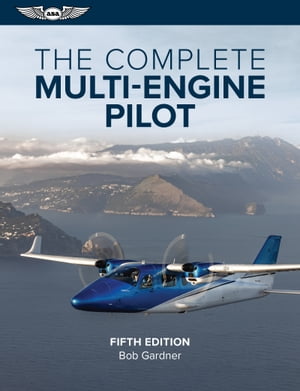 The Complete Multi-Engine Pilot