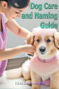 Dog Care and Naming Guide【電子書籍】 Hseham Amrahs